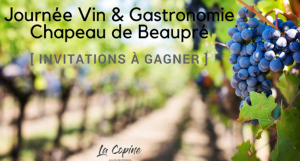 Les journées de "CHAPEAU DE BEAUPRÉ" - Vin & Gastronomie en Provence - 2 INVITATIONS À GAGNER @ Château de Beaupré